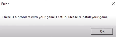 There is a problem with your game's setup. Please reinstall your game.