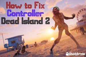 How to Fix Dead Island 2 Controller Not Working