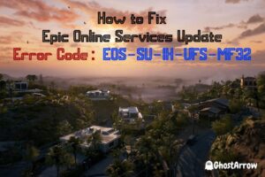 How to Fix EOS-SU-IH-UFS-MF32 Epic Online Services Error